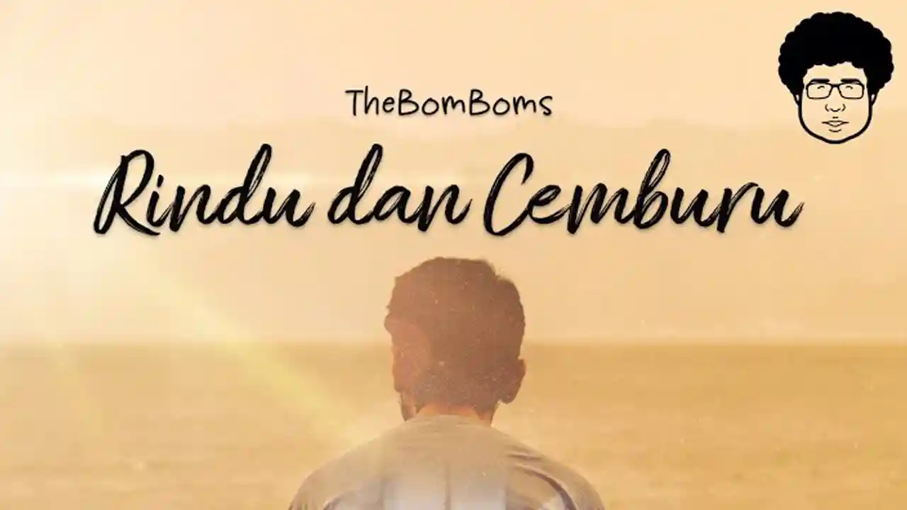 TheBomBoms - Rindu Dan Cemburu (Official Video Lirik)